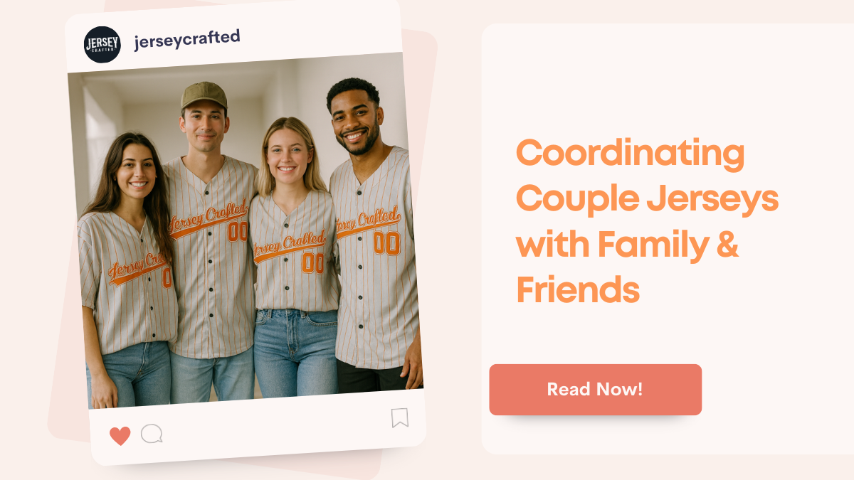 From One to Many: Coordinating Couple Jerseys with Family & Friends