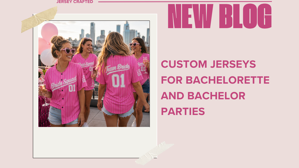Custom Jerseys for Bachelorette and Bachelor Parties: A Complete Guide to Matching in Style