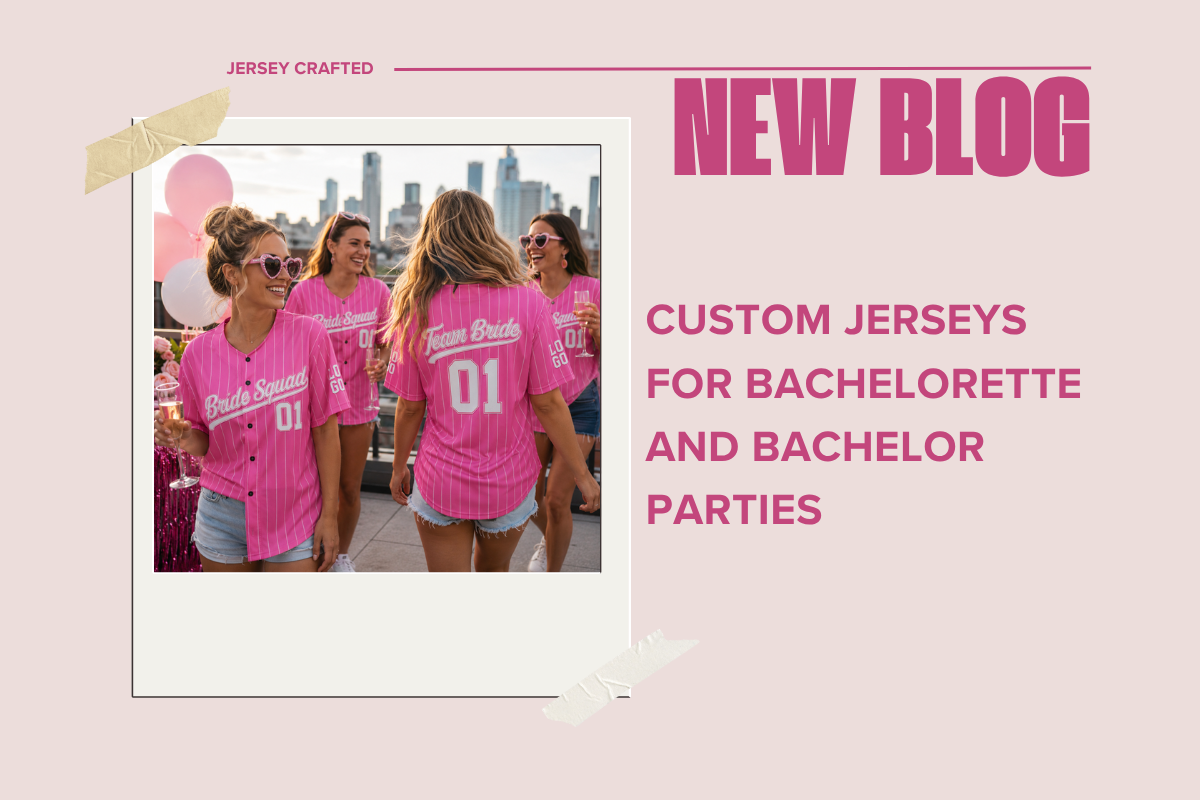 Custom Jerseys for Bachelorette and Bachelor Parties: A Complete Guide to Matching in Style