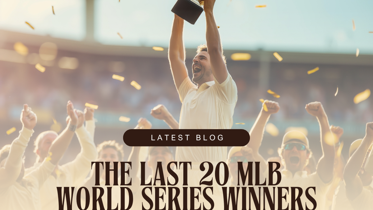 The Last 20 MLB World Series Winners: A Look Back at Champions