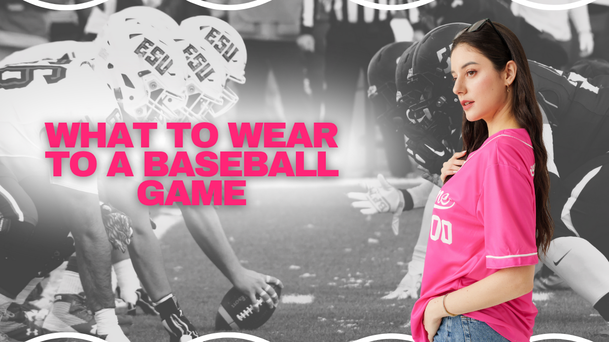 What to Wear to a Baseball Game: Style Tips for Every Fan