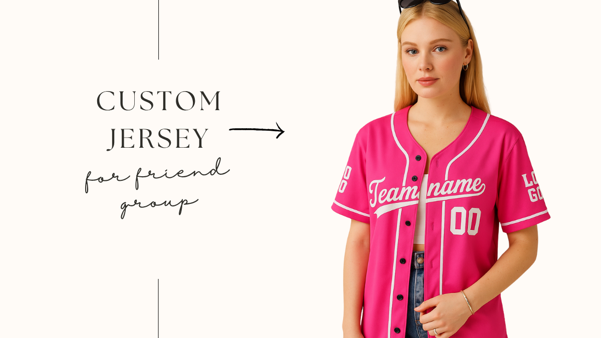 Custom Jerseys for Your Whole Friend Group – Matching & Fun!