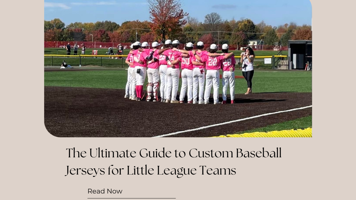 The Ultimate Guide to Custom Baseball Jerseys for Little League Teams